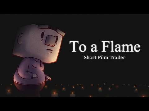 To A Flame (Trailer)
