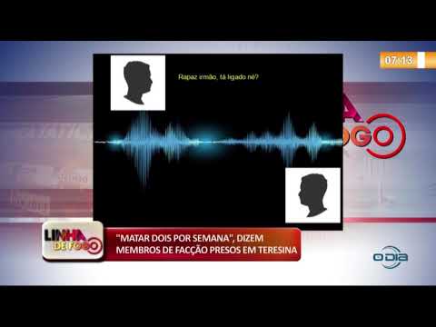 LINHA DE FOGO 15 01 2020 "MATAR DOIS POR SEMANA", DIZEM MEMBROS DE FACÇíO PRESOS EM TERESINA