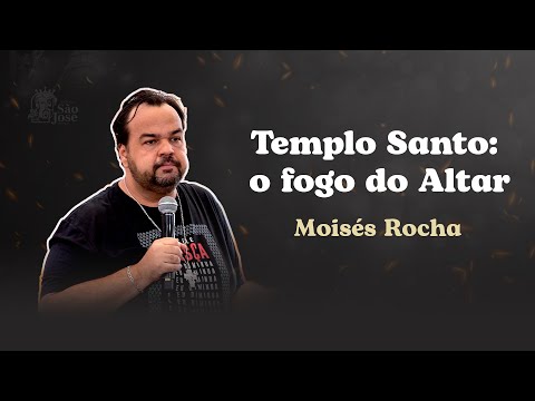 Templo Santo: o fogo do Altar | Moisés Rocha | 3º Retiro Quem como Deus?