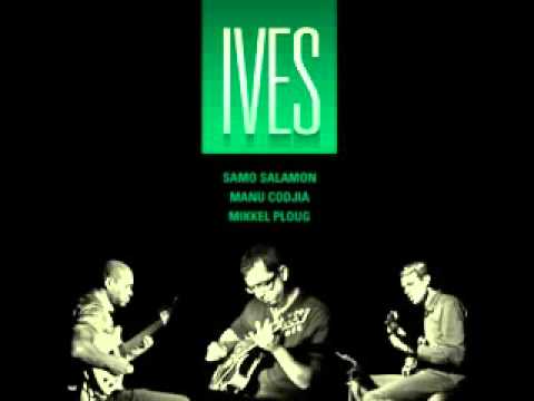 Samo Salamon, Manu Codjia & Mikkel Ploug: Ives (2014)