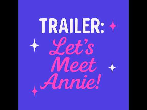 Trailer: Let's Meet Annie!