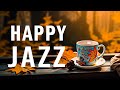 Happy Morning Jazz - Autumn Day with Jazz Relaxing Music & Smooth October Bossa Nova for Good Mood