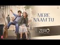 Mere Naam Tu Song Teaser | Zero