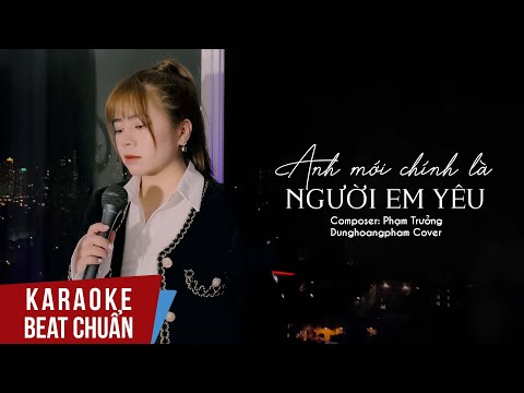 Karaoke | Anh Mới Chính Là Người Em Yêu (Beat Chuẩn) -  Lý Hải | Dunghoangpham Cover
