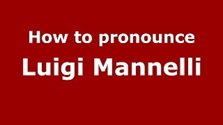 How to pronounce Luigi Mannelli