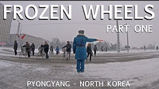 Frozen Wheels in Pyongyang - North Korea - Part 1