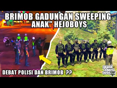 BRIMOB GADUNGAN SWEEPING ANAK" HEJOBOYS !!  DEBAT POLISI DAN BRIMOB - GTA V ROLEPLAY