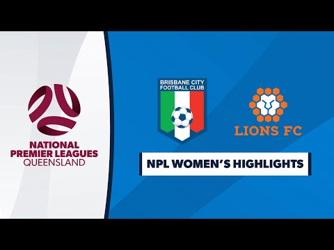 NPL Women's R9 - Brisbane City vs. Lions FC Highlights