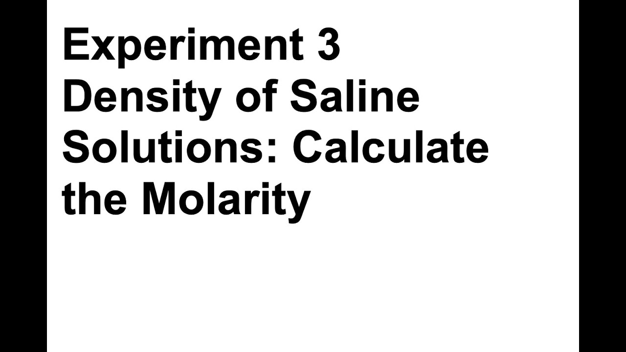 Experiment 3 - Density of Saline Solutions - Calculate the Molarity
