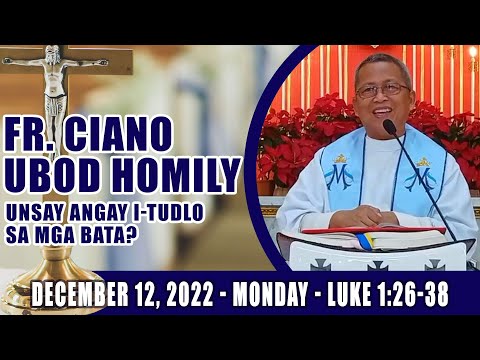 December 12, 2022 - Unsay angay i-tudlo sa mga bata? Fr Ciano Ubod Homily - Lk. 1:26-38