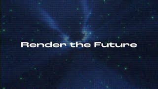 Render the Future