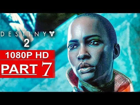 DESTINY 2 Gameplay Walkthrough Part 7 Campaign FULL GAME [1080p HD] - No Commentary