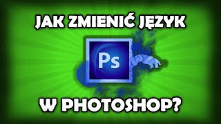 Jak zmienić język w Photoshopie na angielski?