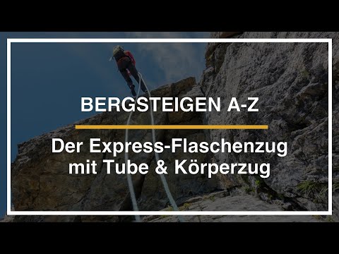 Bergsteigen A-Z: Express Flaschenzug mit Tube und Körperzug