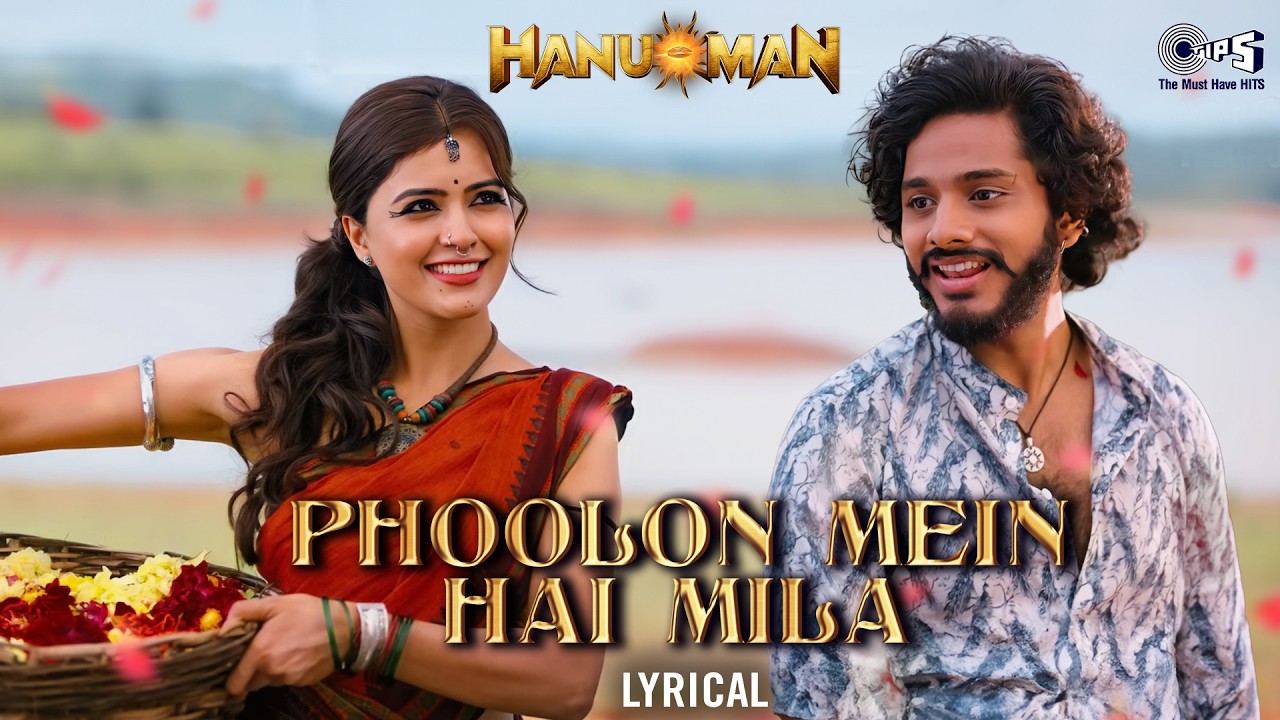 Phoolon Mein Hai Mila - Lyrical | HanuMan(Hindi) | Teja Sajja, Amritha | Javed Ali, GowraHari, Riya
