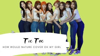 How Would Nature sing &quot;Tic Toc&quot; by Oh My Girl