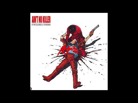 Pro Dillinger & Futurewave - Aint No Killer (Prod. Futurewave)