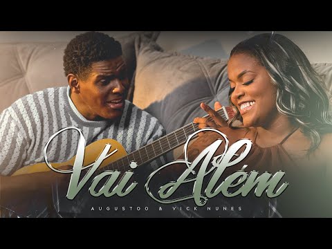VAI ALÉM - AUGUSTOO FEAT. VICK NUNES