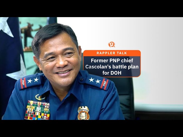 Rappler Talk: Former PNP chief Cascolan’s battle plan for DOH