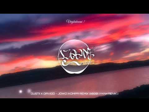 DUSTii X DAViDO - JOWO (KOMPA REMiX 2021) [YKNKAENN`.]