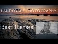 Landscape photography - The best 3 lenses!