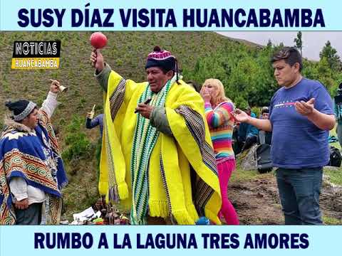 VISITA DE SUSY DÍAS A LAS HUARINGAS, HUANCABAMBA