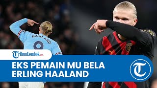 Legenda Man United Bela Erling Haaland yang Dianggap Bikin Man City Jadi Lebih Buruk