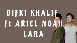Download lagu DIFKI KHALIF Ft ARIEL NOAH - LARA ( LIRIK ) mp3