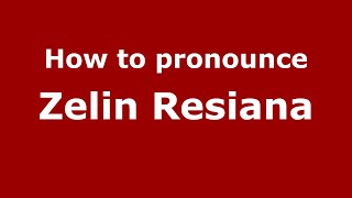 How to pronounce Zelin Resiana