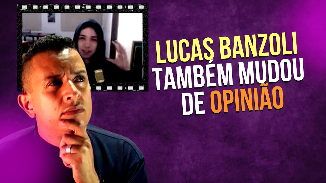 ESTÁ ESCRITO? // LUCAS BANZOLI TAMBÉM MUDOU DE OPNIÃO