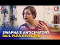 Kerala HC Rejects Gold Smuggling Accused Swapna Suresh S Anticipatory Bail Plea In FIR Against Her