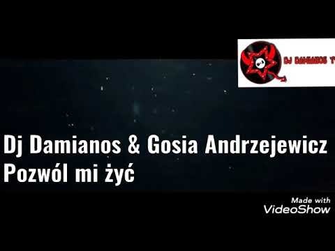 Dj Damianos & Gosia Andrzejewicz - Pozwól mi żyć