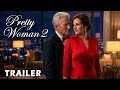 Pretty Woman 2 A Second Chance 2026 Latest Trailer Richard Gere Julia Roberts