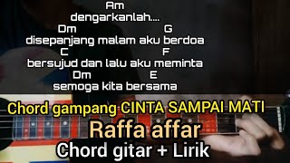 Download lagu Chord gitar CINTA SAMPAI MATI (DENGARKANLAH DI SEPANJANG MALAM AKU BERDOA) RAFFA AFFAR mp3 Download lagu Chord gitar CINTA SAMPAI MATI (DENGARKANLAH DI SEPANJANG MALAM AKU BERDOA) RAFFA AFFAR mp3