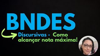 BNDES - Discursivas: Como alcançar nota máxima!