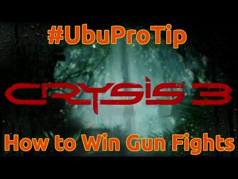 Crysis 3 - #UbuProTip - How to Win Gun Fights