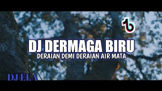 Download lagu DJ DERMAGA BIRU REMIX VIRAL TIKTOK DERAYAN DEMI DERAYAN AIR MATA mp3