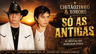 Download lagu Chitãozinho & Xororó – As Melhores | Clássicos Inesquecíveis do Sertanejo mp3