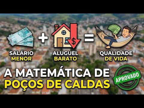 POÇOS DE CALDAS - MG: The Mathematics of Earning Less and Living Better?