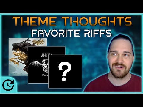 Theme Thoughts: Favorite Riffs
