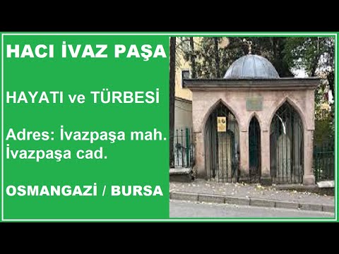HACI İVAZ PAŞA (Bursa Türbeleri - Bursa Evliyaları)