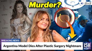 Argentina Model Dies After Plastic Surgery Nightmare