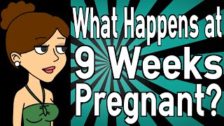 What Happens at 9 Weeks Pregnant?