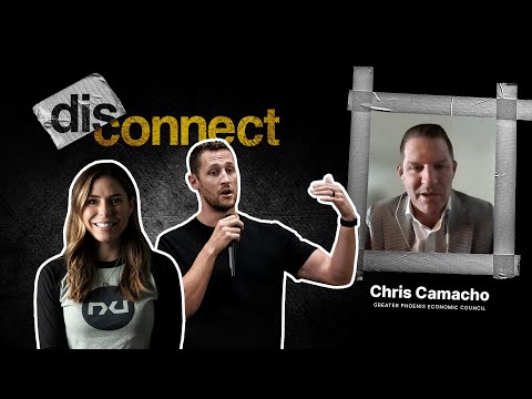 Disconnect Podcast | Chris Camacho, Greater Phoenix Economic Council President and CEO