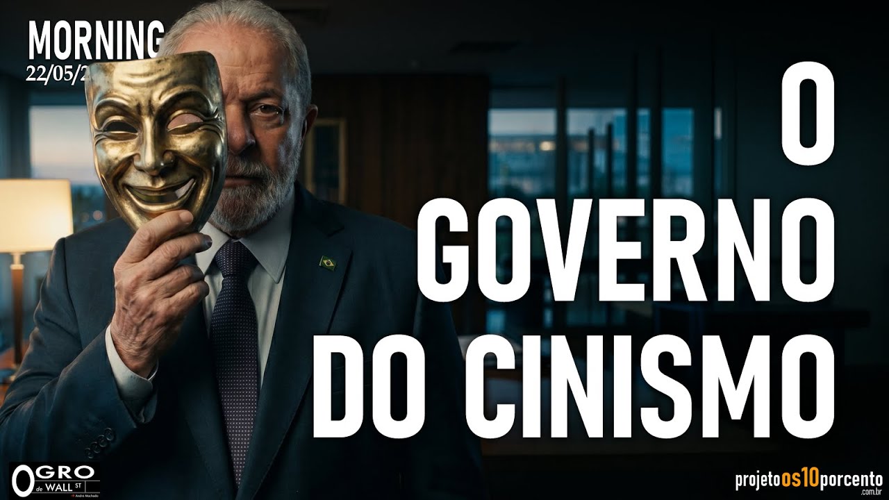 Morning Call - Sexta-feira, 22/05/2026 - O Governo do CINISMO!