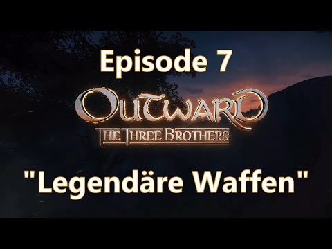Outward Season 3 Ep 7 | "Legendäre Waffen" | The Three Brothers DLC