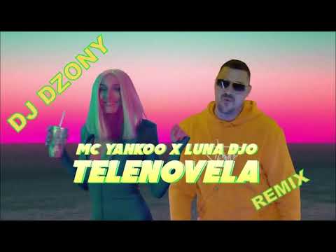 MC YANKOO X LUNA DJO - TELENOVELA (Dj Dzony Remix 2021)