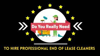 Do You Really Need To Hire Professional End Of Lease Cleaners?