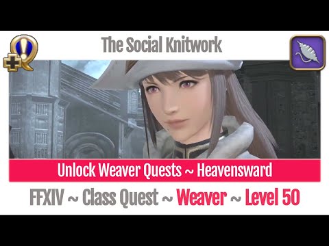 FFXIV Unlock Quest Weaver Level 50 ~ Heavensward ~ The Social Knitwork