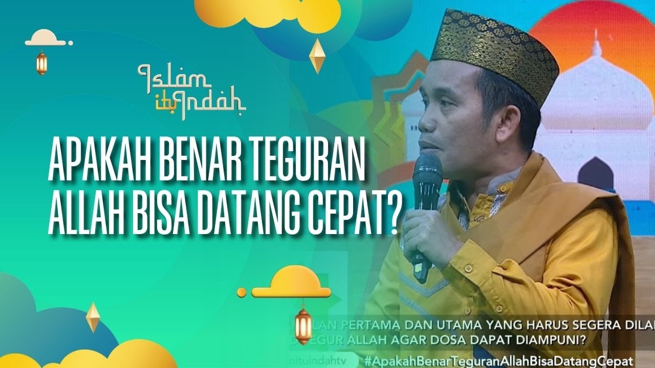Benarkah Teguran Allah Bisa Datang Dengan Cepat? - ISLAM ITU INDAH (20/08/26) P4